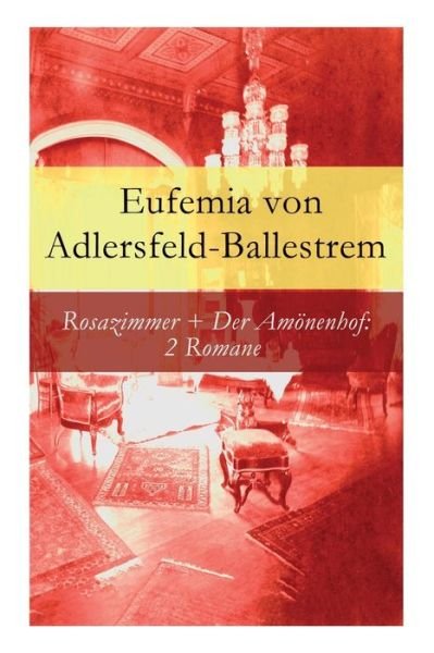 Cover for Eufemia Von Adlersfeld-Ballestrem · Rosazimmer + Der Amoenenhof (Pocketbok) (2018)