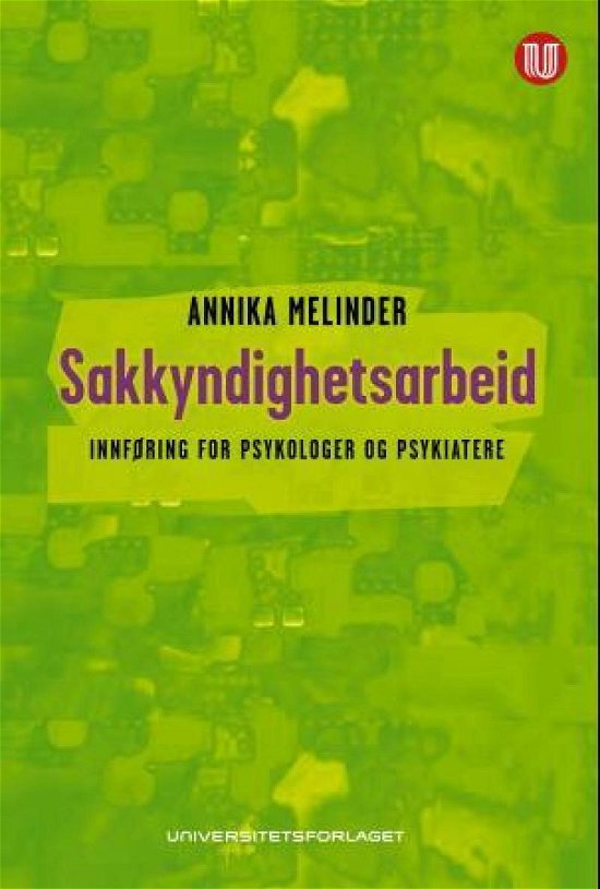 Sakkyndighetsarbeid : innføring for psykologer og psykiatere - Melinder Annika - Böcker - Universitetsforlaget - 9788215022680 - 9 maj 2014
