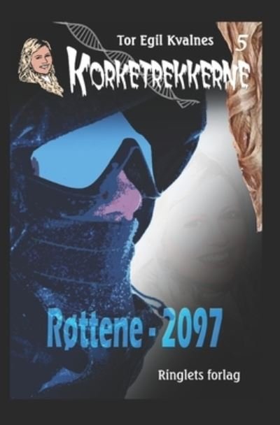 Cover for Tor Egil Kvalnes · 5 Rottene - 2097 - Korketrekkerne (Paperback Book) (2021)