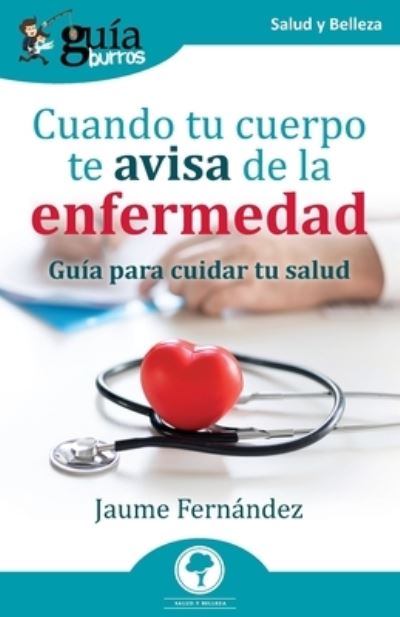 Cover for Jaume Fernández · GuíaBurros : Cuando tu cuerpo te avisa de la enfermedad (Paperback Book) (2022)