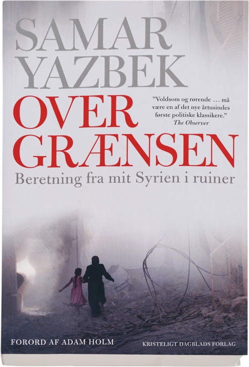 Cover for Samar Yazbek · Over grænsen (Sewn Spine Book) [1.º edición] (2016)
