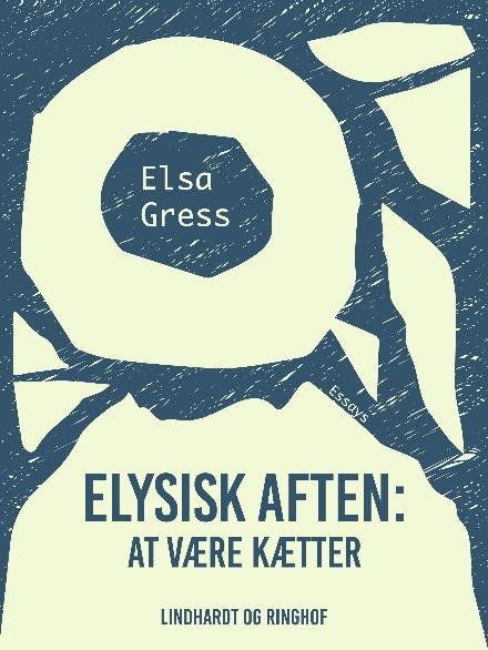Cover for Elsa Gress · Elysisk aften: At være kætter (Taschenbuch) [1. Ausgabe] (2017)
