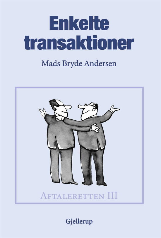 Aftaleretten l-lll: Enkelte transaktioner, 3. udgave - Mads Bryde Andersen - Books - Gjellerup - 9788713050680 - August 9, 2016