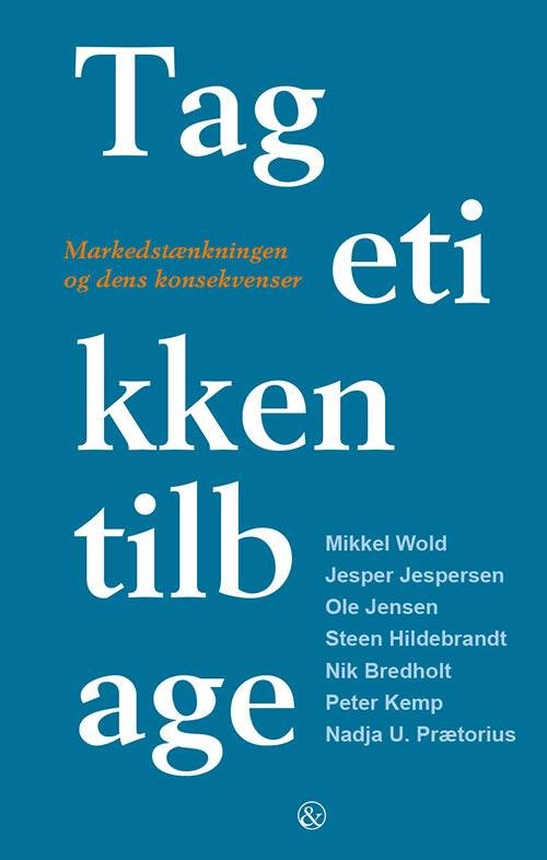 Cover for Mikkel Wold, Jesper Jespersen, Ole Jensen, Steen Hildebrandt, Peter Kemp, Nik Bredholt, Nadja U. Prætorius · Tag etikken tilbage (Sewn Spine Book) [1st edition] (2015)