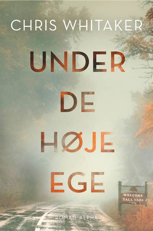 Under de høje ege - Chris Whitaker - Bücher - Alpha Forlag - 9788772390680 - 17. Mai 2023