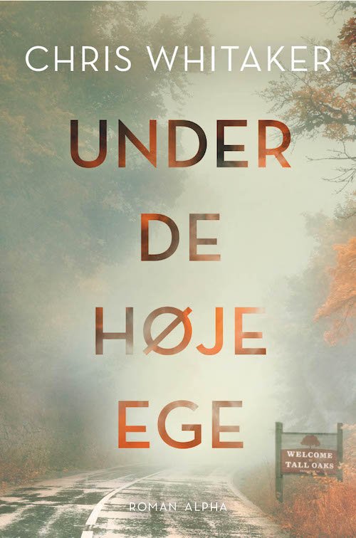 Cover for Chris Whitaker · Under de høje ege (Inbunden Bok) [1:a utgåva] (2023)