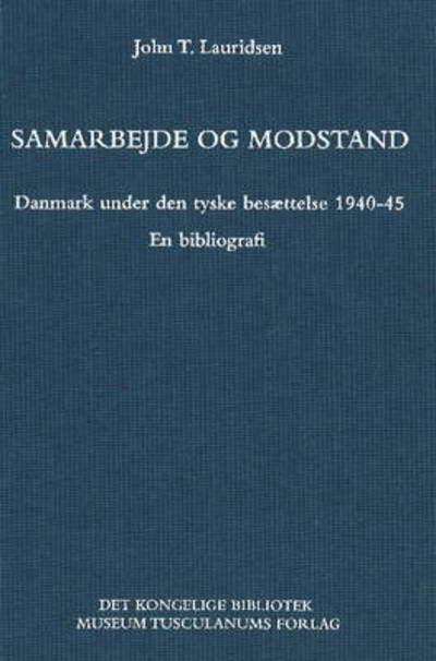 Danish Humanist Texts and Studies, volume 24: Samarbejde og modstand - John T. Lauridsen - Kirjat - Det Kongelige Bibliotek Museum Tusculanu - 9788772895680 - perjantai 22. helmikuuta 2002