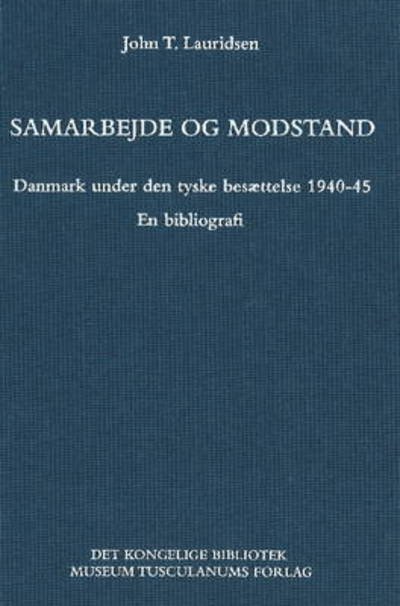 Cover for John T. Lauridsen · Danish Humanist Texts and Studies, volume 24: Samarbejde og modstand (Innbunden bok) [1. utgave] [Indbundet] (2002)