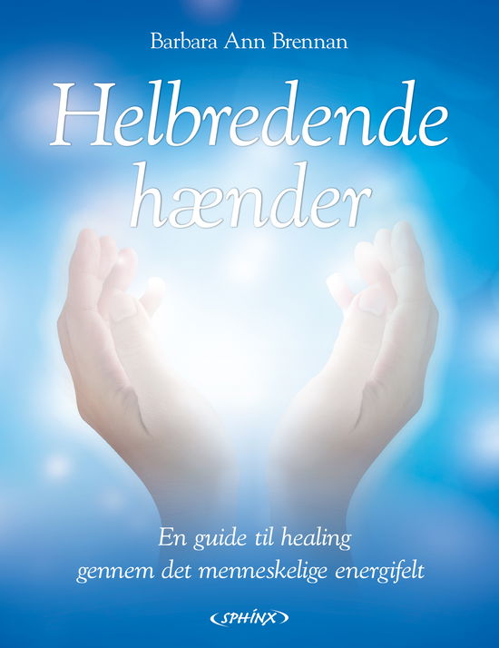 Helbredende hænder - Barbara Ann Brennan - Books - Sphinx - 9788777593680 - April 12, 2012