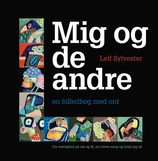 Cover for Leif Sylvester · Særudgave med indlagt håndkoloreret litografi: Mig og de andre - en billedbog med ord (Indbundet Bog) [1. udgave] [Indbundet] (2011)