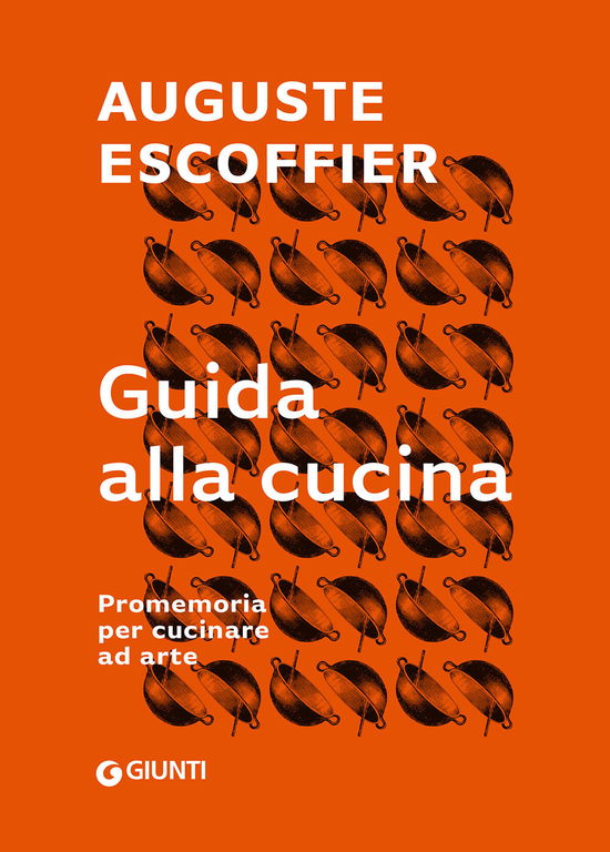 Cover for Auguste Escoffier · Guida alla cucina. Promemoria per cucinare ad arte (Hardcover Book) (2020)