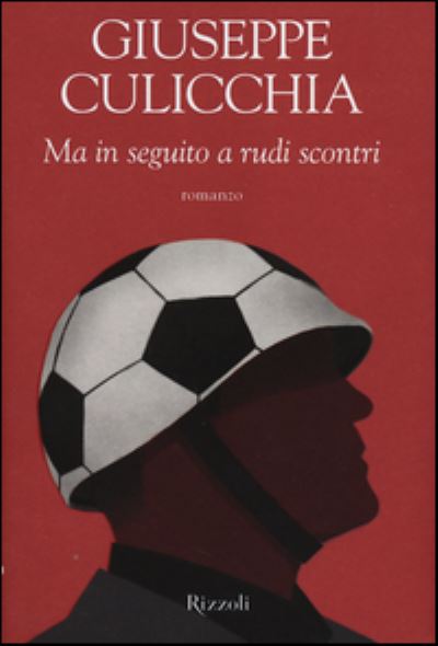 Ma in seguito a rudi scontri - Giuseppe Culicchia - Books - Rizzoli - RCS Libri - 9788817068680 - October 1, 2014