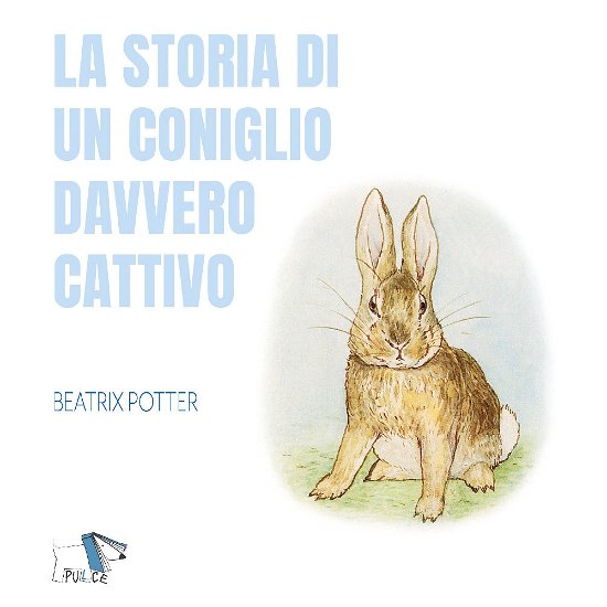 Cover for Beatrix Potter · La Storia Di Un Coniglio Davvero Cattivo. Ediz. A Colori (Book)