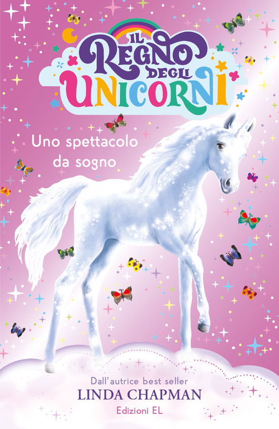 Cover for Linda Chapman · Uno Spettacolo Da Sogno. Il Regno Degli Unicorni. Ediz. Illustrata (Book)