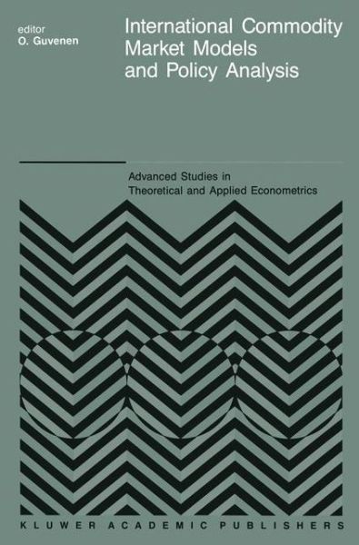 Cover for O G]venen · International Commodity Market Models and Policy Analysis - Advanced Studies in Theoretical and Applied Econometrics (Hardcover Book) [1988 edition] (1988)