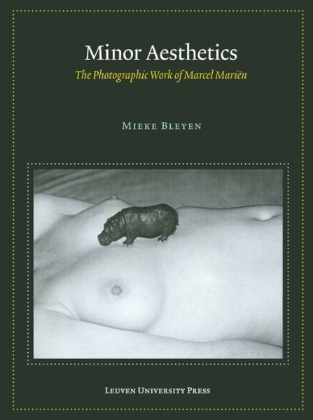 Minor Aesthetics: The Photographic Work of Marcel Marien - Lieven Gevaert Series - Mieke Bleyen - Books - Leuven University Press - 9789058679680 - September 15, 2014