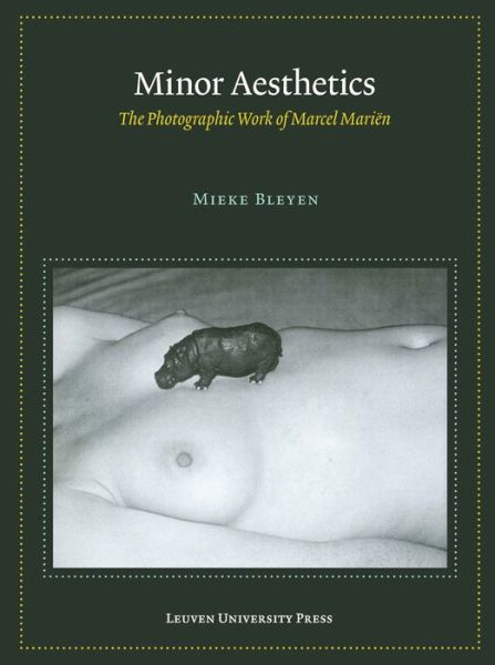 Minor Aesthetics: The Photographic Work of Marcel Marien - Lieven Gevaert Series - Mieke Bleyen - Bøger - Leuven University Press - 9789058679680 - 15. september 2014