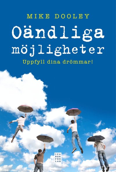 Cover for Mike Dooley · Oändliga möjligheter : Uppfyll dina drömmar! (Inbunden Bok) (2013)