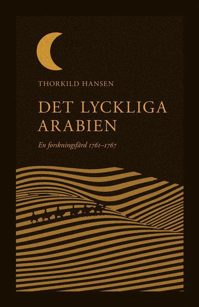 Cover for Thorkild Hansen · Det lyckliga Arabien. En forskningsfärd 1761?1767 (Gebundesens Buch) (2023)