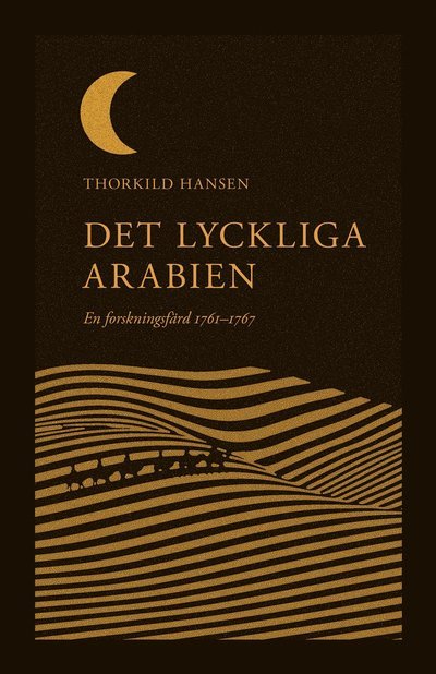 Cover for Thorkild Hansen · Det lyckliga Arabien. En forskningsfärd 1761?1767 (Gebundesens Buch) (2023)