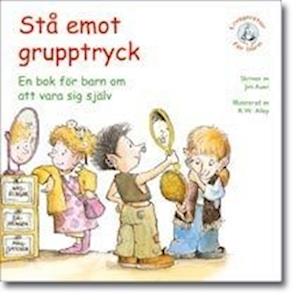 Cover for Jim Auer · Livsgnistor för barn: Stå emot grupptryck : en bok för barn om att vara sig själv (Book) (2006)