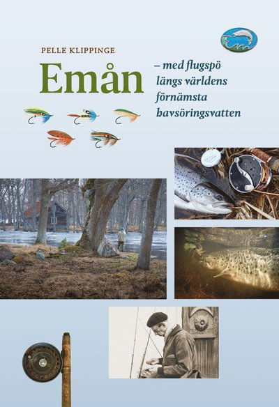 Cover for Per Klippinge · Emån : Med flugspö längs världens förnämsta havsöringsvatten (Inbunden Bok) (2018)