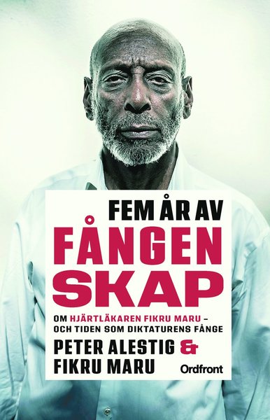 Cover for Fikru Maru · Fem år av fångenskap : om hjärtläkaren Fikru Maru - och tiden som diktaturens fånge (Gebundesens Buch) (2019)