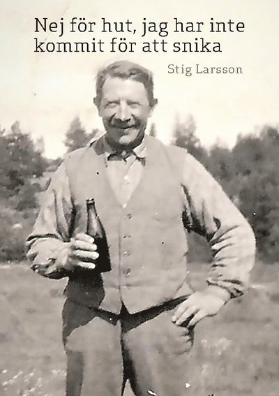 Cover for Stig Larsson · Nej för hut, jag har inte kommit för att snika (Gebundenes Buch) (2022)