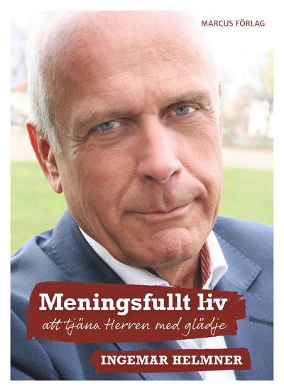 Cover for Ingemar Helmner · Meningsfullt liv - att tjäna Herren med glädje (Hardcover Book) [Ned edition] (2017)