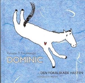 Cover for Vytautas V. Landsbergis · Dominic - den förälskade hästen (Kartor) (2006)