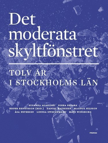 Mats Wingborg · Det moderata skyltfönstret : Tolv år i Stockholms län (Bog) (2017)