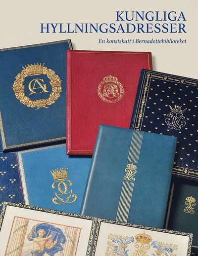 Cover for Inger Kåberg · Kungliga hyllningsadresser : en konstskatt i Bernadottebiblioteket (Inbunden Bok) (2015)