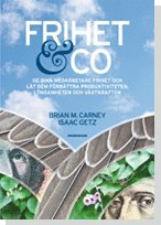 Frihet & Co : ge dina arbetare frihet och låt dem förbättra produktiviteten, lönsamheten och växtkraften - Isaac Getz - Books - BookHouse Editions - 9789189388680 - October 26, 2011