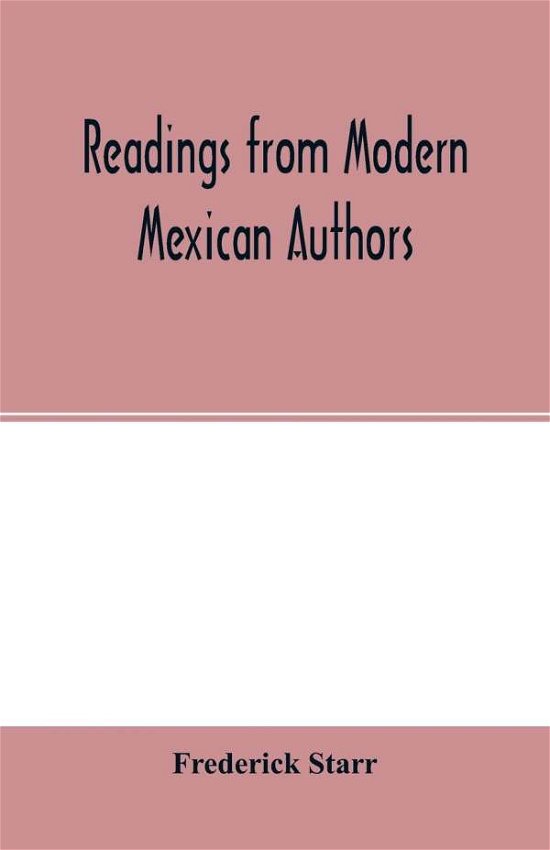 Readings from Modern Mexican Authors - Frederick Starr - Libros - LIGHTNING SOURCE UK LTD - 9789354001680 - 25 de febrero de 2020