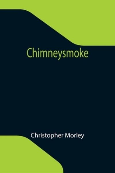 Chimneysmoke - Christopher Morley - Books - Alpha Edition - 9789355116680 - October 8, 2021