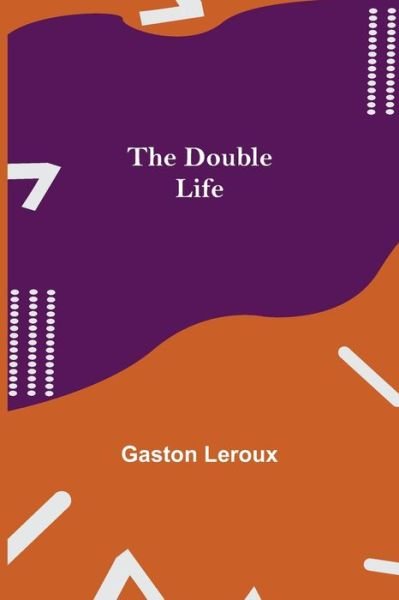 Cover for Gaston Leroux · The Double Life (Paperback Book) (2021)
