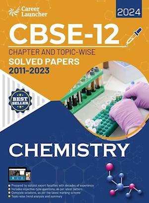 Cover for Career Launcher · CBSE Class XII 2024 : Chapter and Topic-wise Solved Papers 2011 - 2023 : Chemistry (All Sets - Delhi &amp; All India) (Paperback Book) (2023)