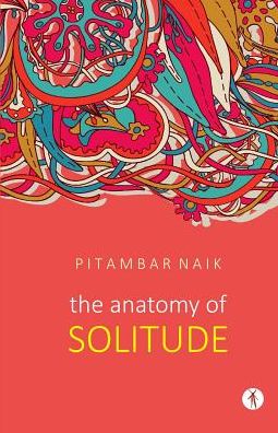 Cover for Pitambar Naik · The Anatomy of Solitude (Paperback Book) (2019)