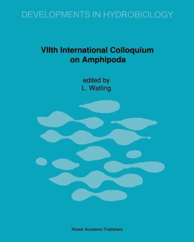 Cover for L Watling · VIIth International Colloquium on Amphipoda: Proceeding of the VIIth International Colloquium on Amphipoda held in Walpole, Maine, USA, 14-16 September 1990 - Developments in Hydrobiology (Pocketbok) [Softcover reprint of the original 1st ed. 1991 edition] (2012)