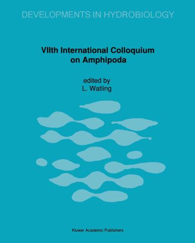 Cover for L Watling · VIIth International Colloquium on Amphipoda: Proceeding of the VIIth International Colloquium on Amphipoda held in Walpole, Maine, USA, 14-16 September 1990 - Developments in Hydrobiology (Paperback Book) [Softcover reprint of the original 1st ed. 1991 edition] (2012)