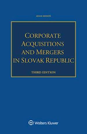 Corporate Acquisitions and Mergers in Slovak Republic - Adam Hodo&#328; - Bücher - Kluwer Law International - 9789403530680 - 28. Juni 2024