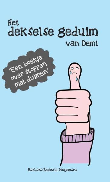 Cover for Barbara Bechtold-Dingemans · Het dekselse geduim van Demi (Hardcover Book) (2016)