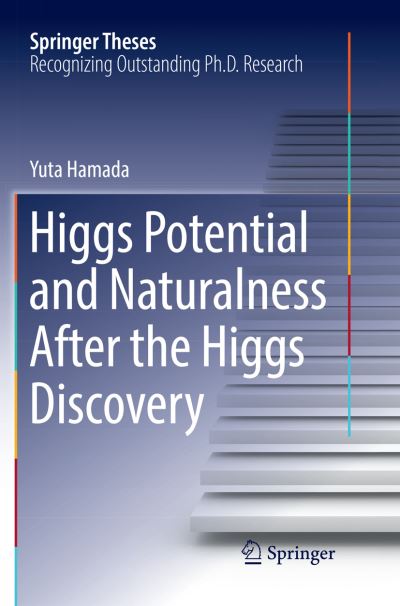 Cover for Yuta Hamada · Higgs Potential and Naturalness After the Higgs Discovery - Springer Theses (Paperback Book) [Softcover reprint of the original 1st ed. 2017 edition] (2018)