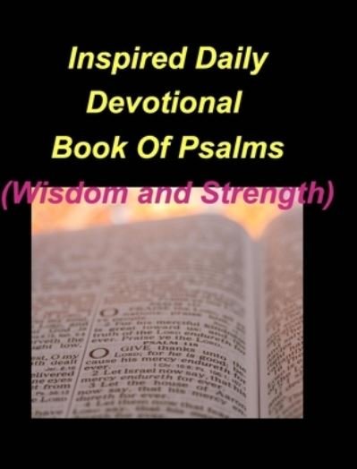 Cover for Mary Taylor · Inspired Daily Devotional Book Of Psalms (Wisdom and Strength): Devotions Women Bible Psalms Wisdom Strength Inspired God's word (Inbunden Bok) (2022)