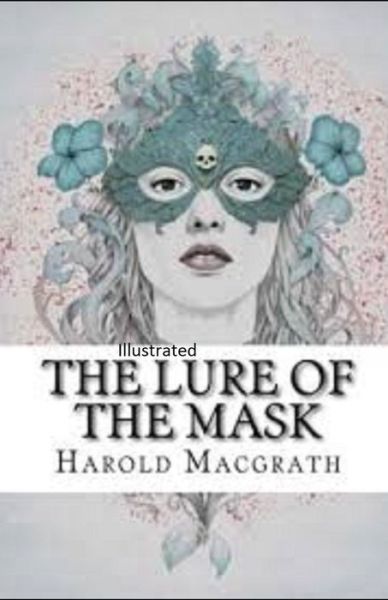 Cover for Harold Macgrath · The Lure of the Mask Illustarted (Paperback Book) (2022)