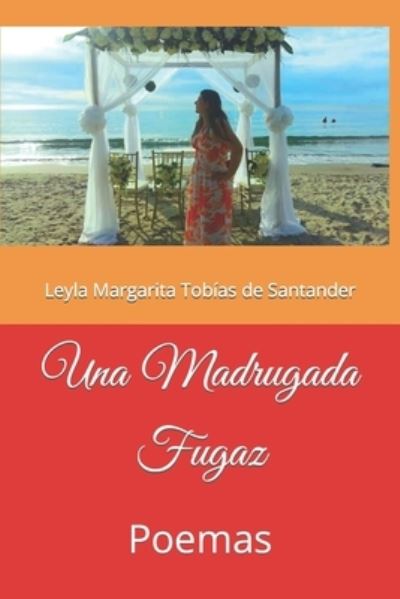 Cover for Leyla Margarita Tobias de Santander · Una Madrugada Fugaz: Poemas (Paperback Book) (2021)