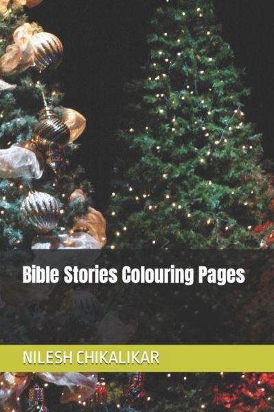 Bible Stories Colouring Pages - Nilesh Anantrao Chikalikar - Books - Independently Published - 9798493647680 - October 10, 2021