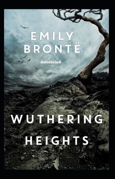 Wuthering Heights Annotated - Emily Bronte - Boeken - Independently Published - 9798493720680 - 10 oktober 2021