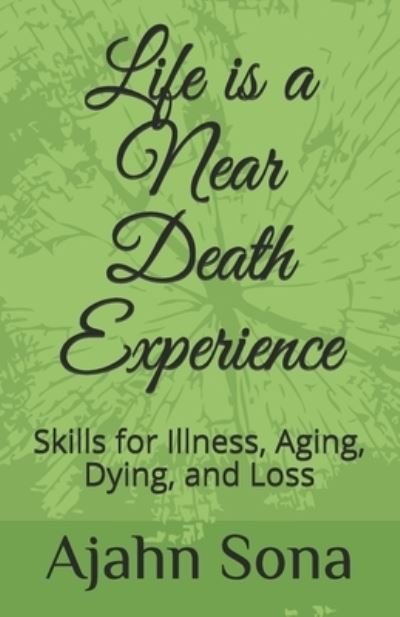 Cover for Ajahn Sona · Life is a Near Death Experience: Skills for Illness, Aging, Dying, and Loss (Pocketbok) (2021)