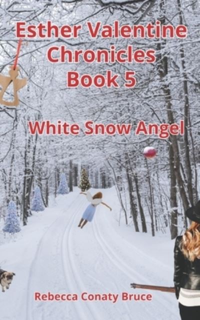 Cover for Rebecca Conaty Bruce · Esther Valentine Chronicles: White Snow Angel - Shades of Murder the Esther Valentine Chronicles (Paperback Book) (2021)